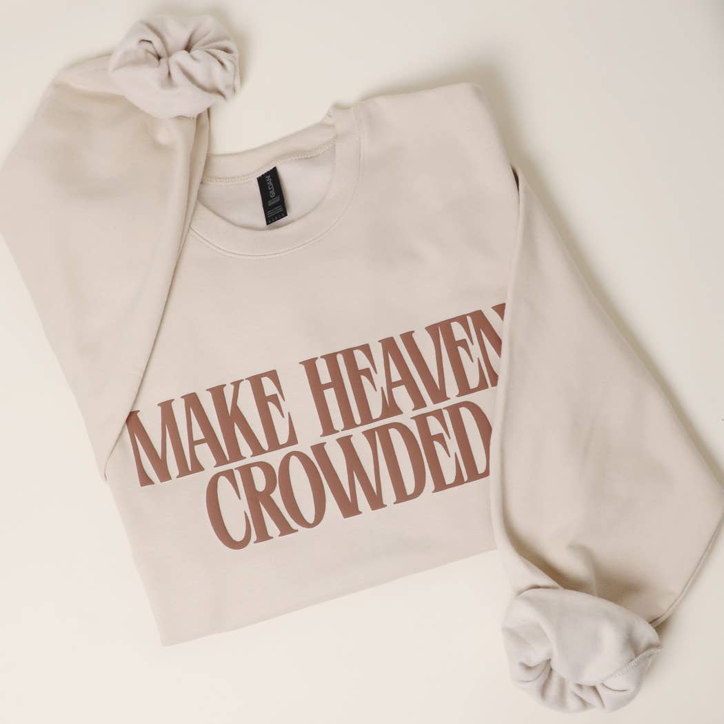 Make Heaven Crowded Sweatshirt