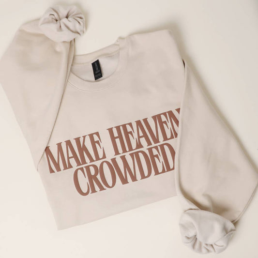 Make Heaven Crowded Sweatshirt
